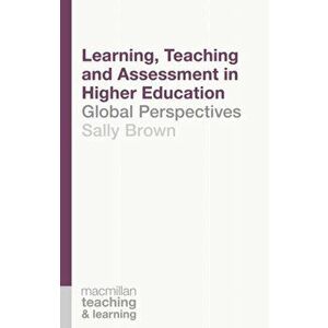 Learning, Teaching and Assessment in Higher Education. Global Perspectives, Paperback - Sally Brown imagine