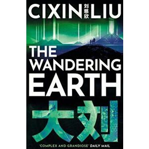 The Wandering Earth. Reissue, Paperback - Cixin Liu imagine