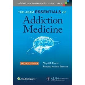 The ASAM Essentials of Addiction Medicine. 2 ed, Paperback - Dr. Timothy Koehler, MD, MPH Brennan imagine