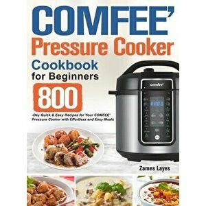 COMFEE' Pressure Cooker Cookbook for Beginners, Hardcover - Zames Layes imagine