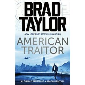 American Traitor, Paperback - Brad Taylor imagine