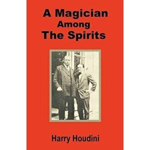 A Magician Among the Spirits, Paperback - Harry Houdini imagine