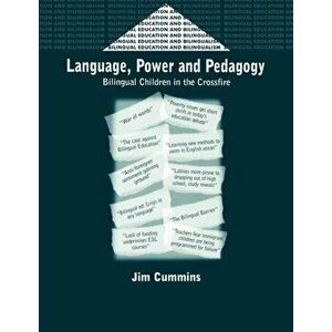 Language, Power and Pedagogy. Bilingual Children in the Crossfire, Paperback - Jim Cummins imagine