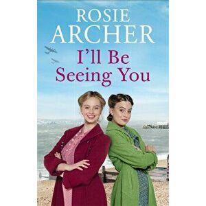 I'll Be Seeing You. Picture House Girls 2, Hardback - Rosie Archer imagine