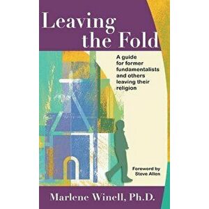 Leaving the Fold: A Guide for Former Fundamentalists and Others Leaving Their Religion, Hardcover - Marlene Winell imagine