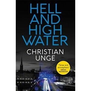 Hell and High Water. A blistering Swedish crime thriller, with the most original heroine you'll meet this year, Hardback - Christian Unge imagine