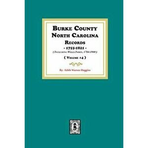 Burke County, North Carolina Records, 1755-1821 including Will Index, 1784-1900. ( Volume #4 ), Paperback - Edith Warren Huggins imagine