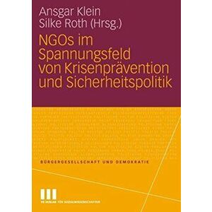 Ngos Im Spannungsfeld Von Krisenpravention Und Sicherheitspolitik. 2007 ed., Paperback - *** imagine
