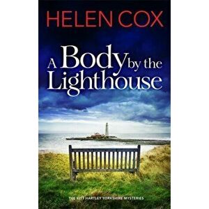 A Body by the Lighthouse. The Kitt Hartley Yorkshire Mysteries Book 6, Hardback - Helen Cox imagine