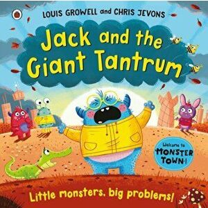 Jack and the Giant Tantrum. Little monsters, big problems, Paperback - Louis Growell imagine