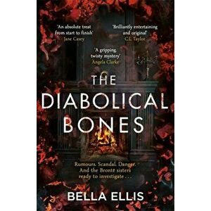 The Diabolical Bones. A gripping gothic mystery set in Victorian Yorkshire, Paperback - Bella Ellis imagine