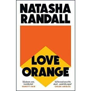 Love Orange. a vivid, comic cocktail about a modern American family, Paperback - Natasha Randall imagine