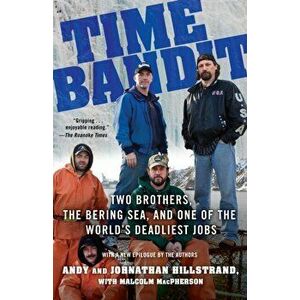 Time Bandit. Two Brothers, the Bering Sea, and One of the World's Deadliest Jobs, Paperback - Malcolm MacPherson imagine