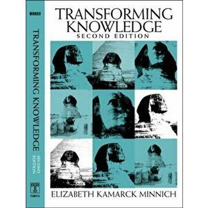 Transforming Knowledge 2Nd Edition, Paperback - Elizabeth Minnich imagine