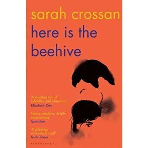 Here is the Beehive. Shortlisted for Popular Fiction Book of the Year in the AN Post Irish Book Awards, Paperback - Sarah Crossan imagine