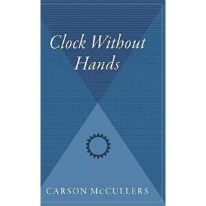 Clock Without Hands, Hardcover - Carson McCullers imagine