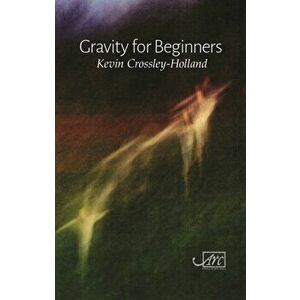Gravity for Beginners, Paperback - Kevin Crossley-Holland imagine