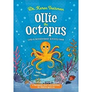 Ollie the Octopus Loss and Bereavement Activity Book. A Therapeutic Story with Activities for Children Aged 5-10, Illustrated ed, Paperback - *** imagine