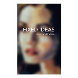 Fixed Ideas, Paperback - Eline Lund Fjaeren imagine