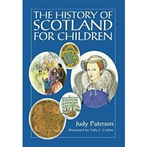 The History of Scotland for Children, Paperback - Judy Paterson imagine