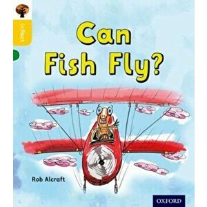 Oxford Reading Tree inFact: Oxford Level 5: Can Fish Fly?, Paperback - Rob Alcraft imagine