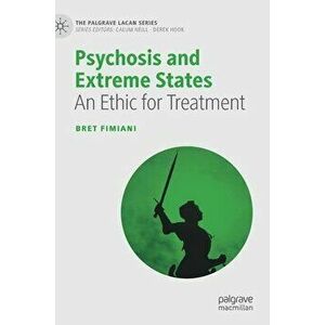 Psychosis and Extreme States: An Ethic for Treatment, Hardcover - Bret Fimiani imagine