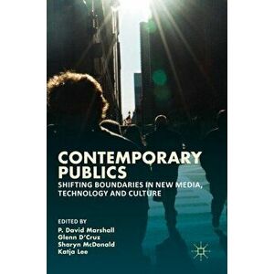 Contemporary Publics. Shifting Boundaries in New Media, Technology and Culture, 1st ed. 2016, Hardback - *** imagine