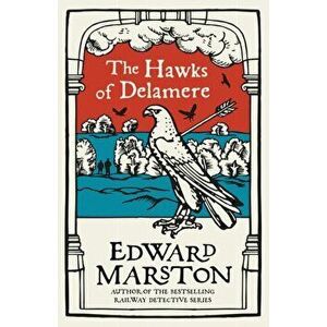 The Hawks of Delamere. An action-packed medieval mystery from the bestselling author, Paperback - Edward (Author) Marston imagine