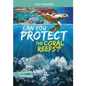 Can You Protect the Coral Reefs?. An Interactive Eco Adventure, Paperback - Michael Burgan imagine
