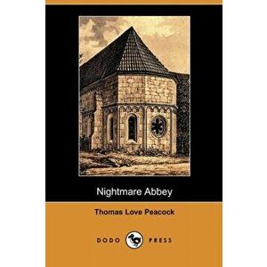 Nightmare Abbey (Dodo Press), Paperback - Thomas Love Peacock imagine