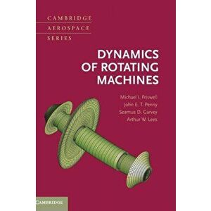 Dynamics of Rotating Machines, Hardcover - Michael I. Friswell imagine