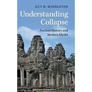Understanding Collapse. Ancient History and Modern Myths, Hardback - *** imagine