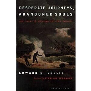 Desperate Journeys, Abandoned Souls: True Stories of Castaways and Other Survivors, Paperback - Edward E. Leslie imagine