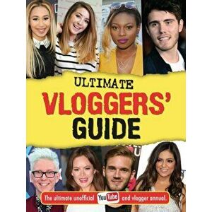 Ultimate Vloggers' Guide. The ultimate unofficial YouTube and vlogger annual., Hardback - Frankie Jones imagine