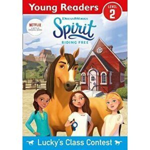 Spirit Riding Free: Young Reader Lucky's Class Contest, Paperback - Spirit imagine