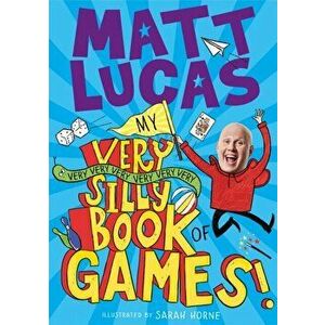 My Very Very Very Very Very Very Very Silly Book of Games, Paperback - Matt Lucas imagine