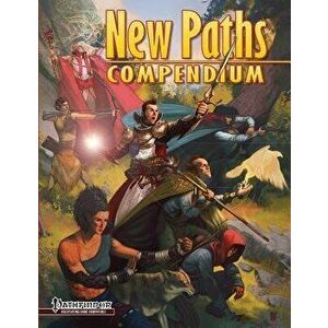 New Paths Compendium (Pathfinder RPG), Paperback - Crystal Frazier imagine