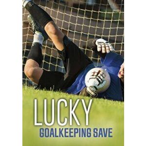 Lucky Goalkeeping Save, Paperback - Jake Maddox imagine