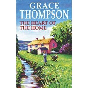 The Heart of the Home. Large print ed, Hardback - Grace Thompson imagine