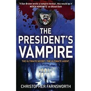 The President's Vampire. The President's Vampire 2, Paperback - Christopher Farnsworth imagine