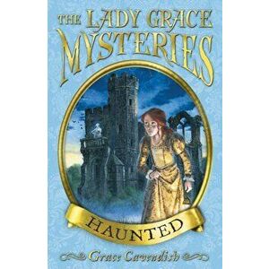 The Lady Grace Mysteries: Haunted, Paperback - Grace Cavendish imagine
