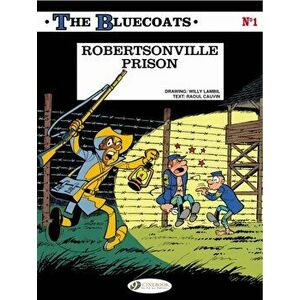 Bluecoats Vol. 1: Robertsonville Prison, Paperback - Raoul Cauvin imagine