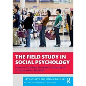 The Field Study in Social Psychology. How to Conduct Research Outside of a Laboratory Setting?, Paperback - Dariusz Dolinski imagine