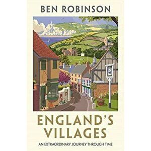 England's Villages. An Extraordinary Journey Through Time, Hardback - Dr Ben Robinson imagine