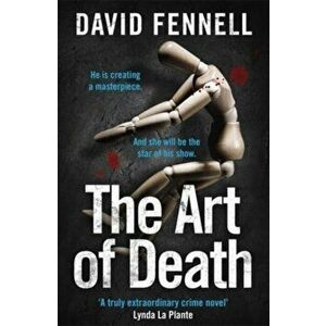The Art of Death. A chilling serial killer thriller for fans of Chris Carter, Paperback - David Fennell imagine