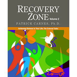 Recovery Zone Volume 2: Achieving Balance in Your Life - The External Tasks, Paperback - Patrick J. Carnes imagine