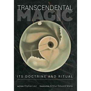 Transcendental Magic: Its Doctrine and Ritual, Hardcover - Eliphas Levi imagine