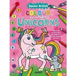 Junior Artist Colour By Numbers: Unicorns, Paperback - *** imagine