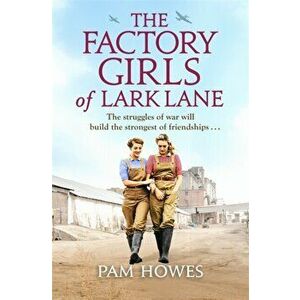 The Factory Girls of Lark Lane. A heartbreaking World War 2 historical novel of loss and love, Paperback - Pam Howes imagine