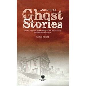 Lancashire Ghost Stories. Shiver Your Way Around Lancashire, Paperback - *** imagine